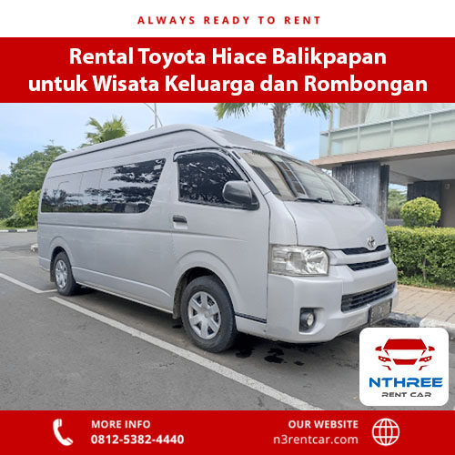 Rental Toyota Hiace Balikpapan untuk Wisata Keluarga dan Rombongan